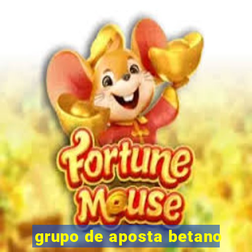 grupo de aposta betano